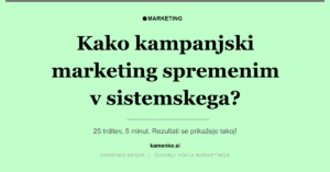 Kako kampanjski marketing spremenim v sistemskega