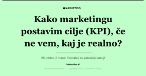 Kako marketingu postavim cilje (KPI), če ne vem, kaj je realno?