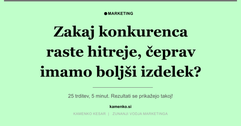 Zakaj konkurenca raste hitreje, čeprav imamo mi boljši izdelek?