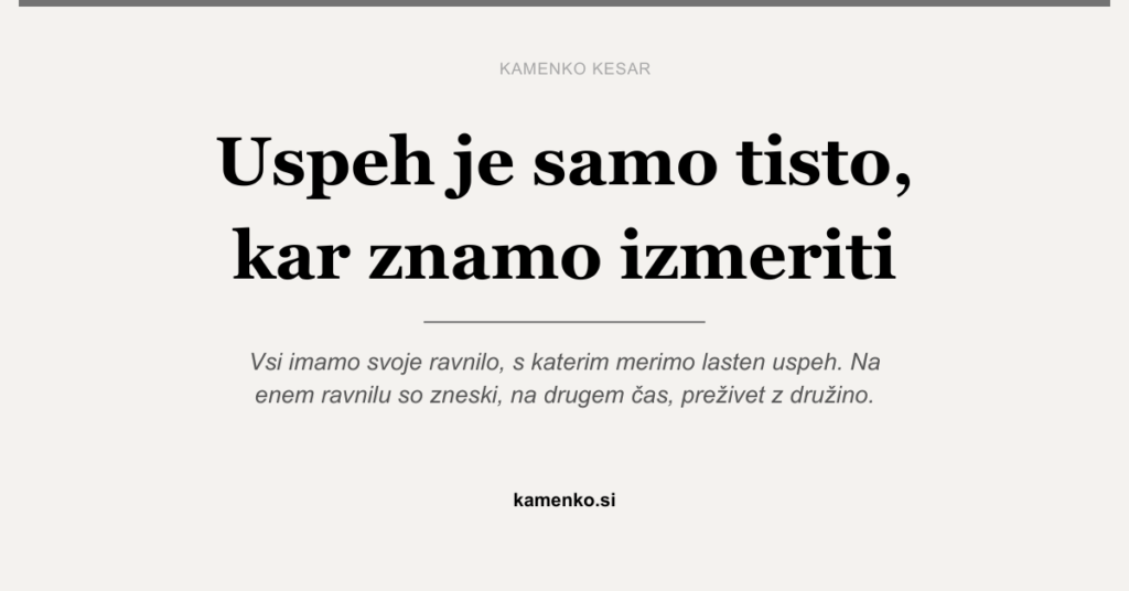 Uspeh je samo tisto, kar znamo izmeriti